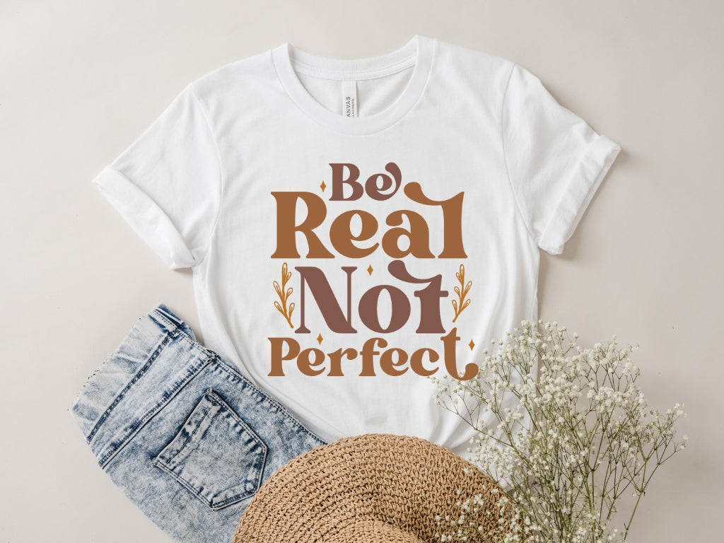 Be Real Not Perfect